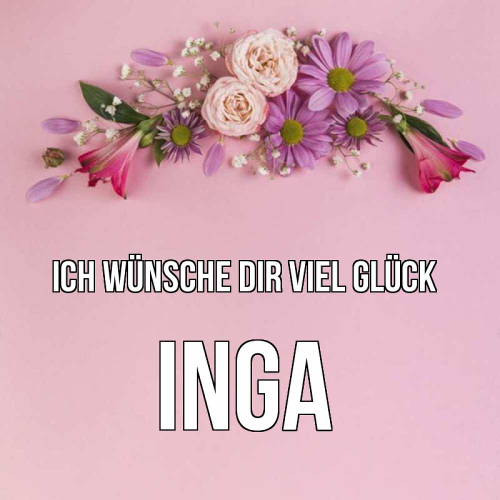 Открытка на каждый день с именем, Inga Ich wünsche dir viel Glück розовый фон Прикольная открытка с пожеланием онлайн скачать бесплатно 