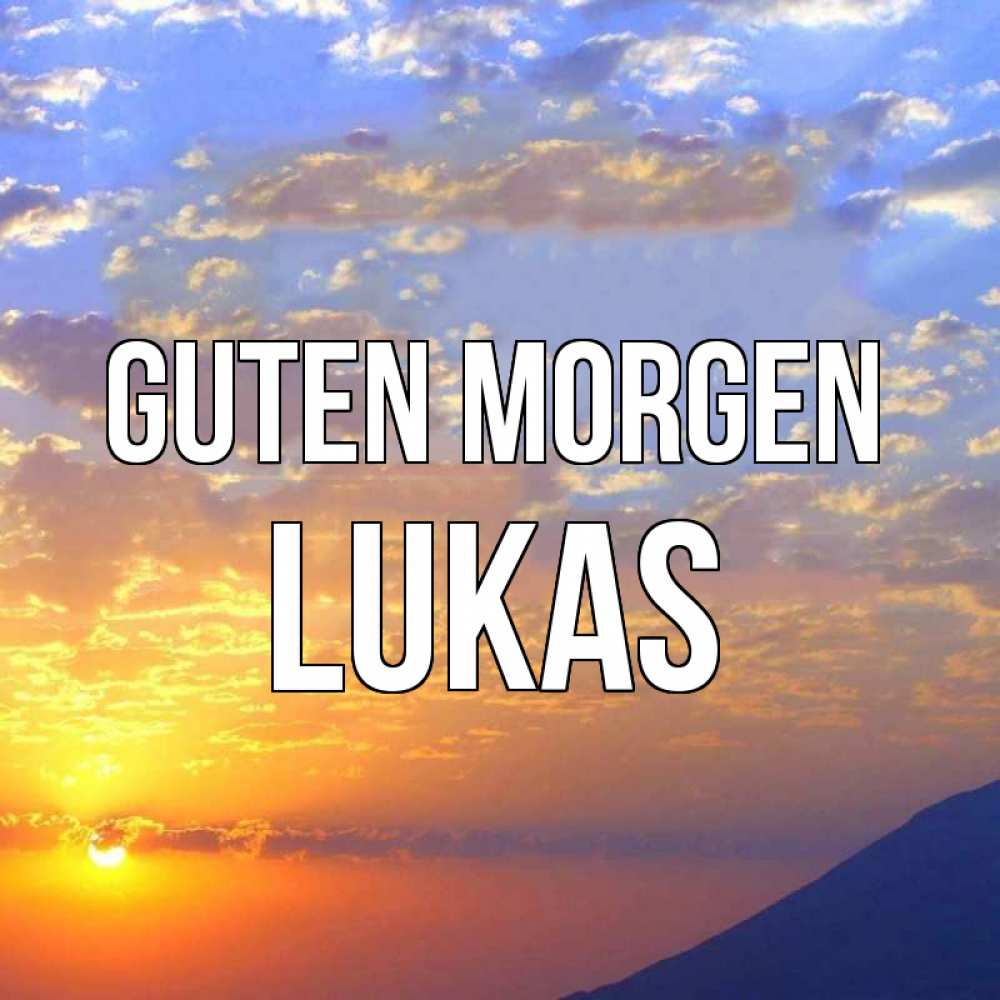 Открытка на каждый день с именем, Lukas Guten Morgen облака и солнце Прикольная открытка с пожеланием онлайн скачать бесплатно 