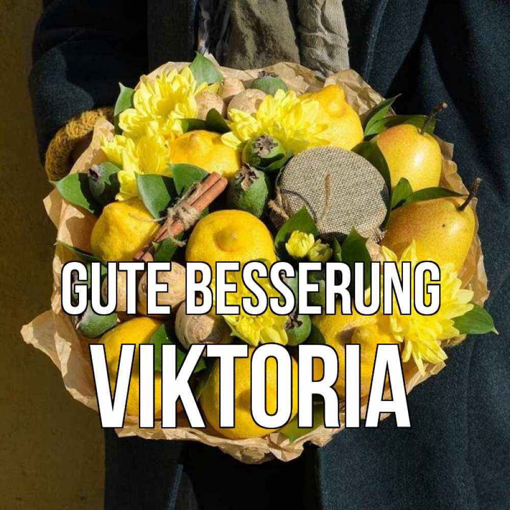 Открытка на каждый день с именем, Viktoria Gute Besserung букет витаминов Прикольная открытка с пожеланием онлайн скачать бесплатно 