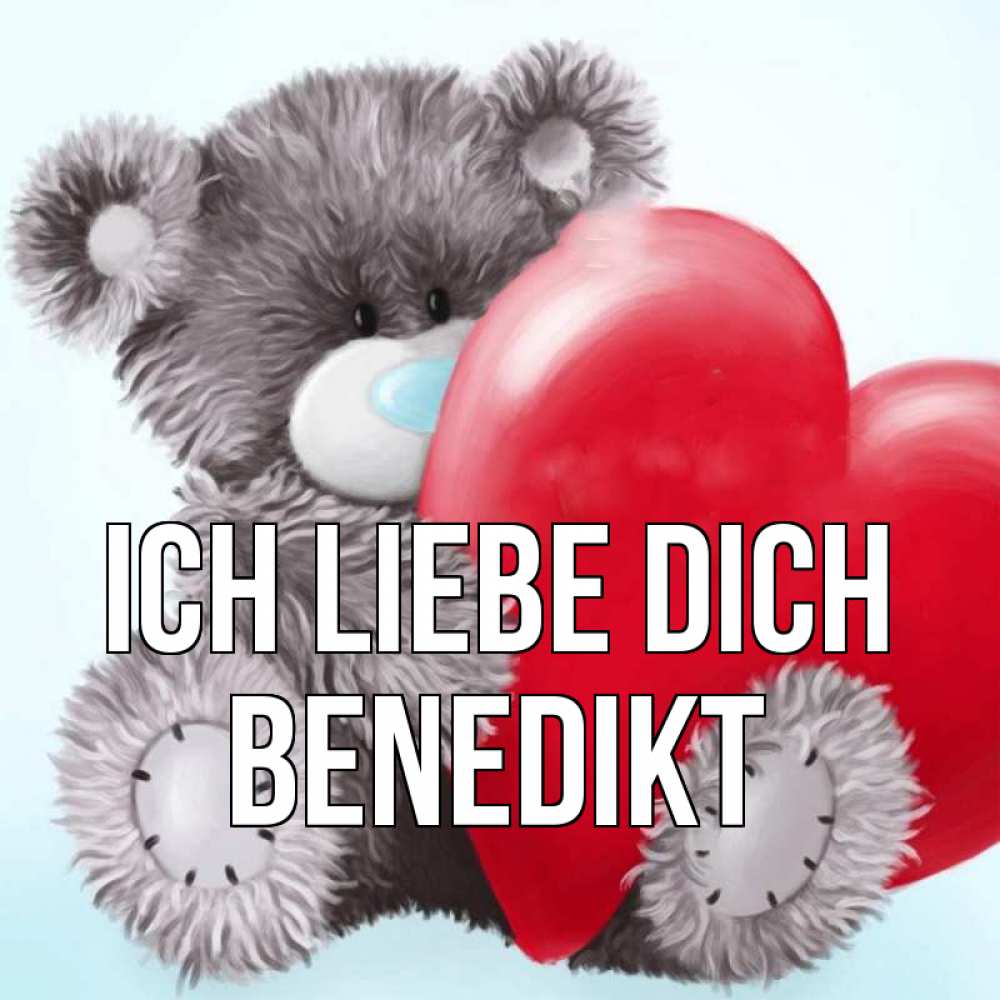Открытка на каждый день с именем, Benedikt Ich liebe dich медвежуся Прикольная открытка с пожеланием онлайн скачать бесплатно 