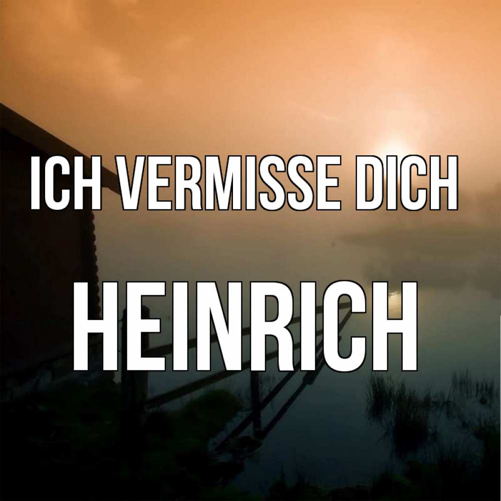Открытка на каждый день с именем, Heinrich Ich vermisse dich приходи ко мне на чай Прикольная открытка с пожеланием онлайн скачать бесплатно 