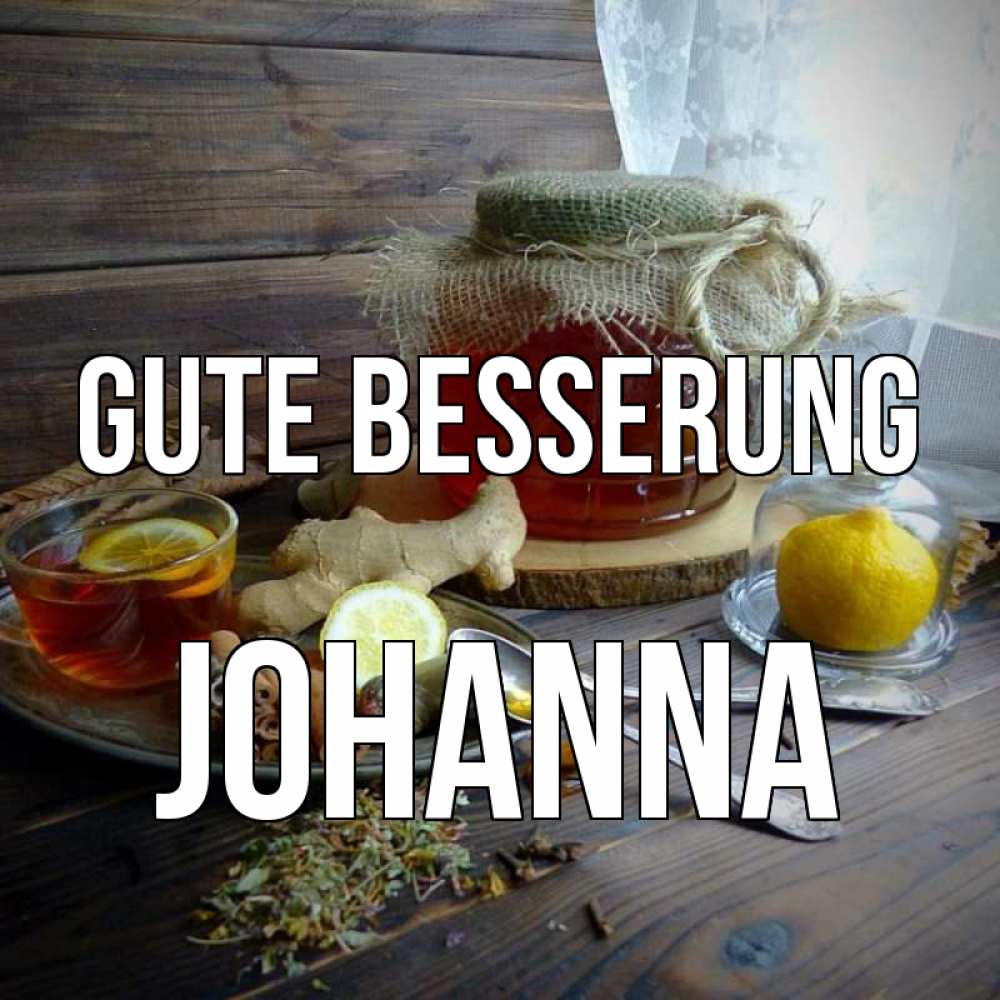 Открытка на каждый день с именем, Johanna Gute Besserung банка с медом Прикольная открытка с пожеланием онлайн скачать бесплатно 
