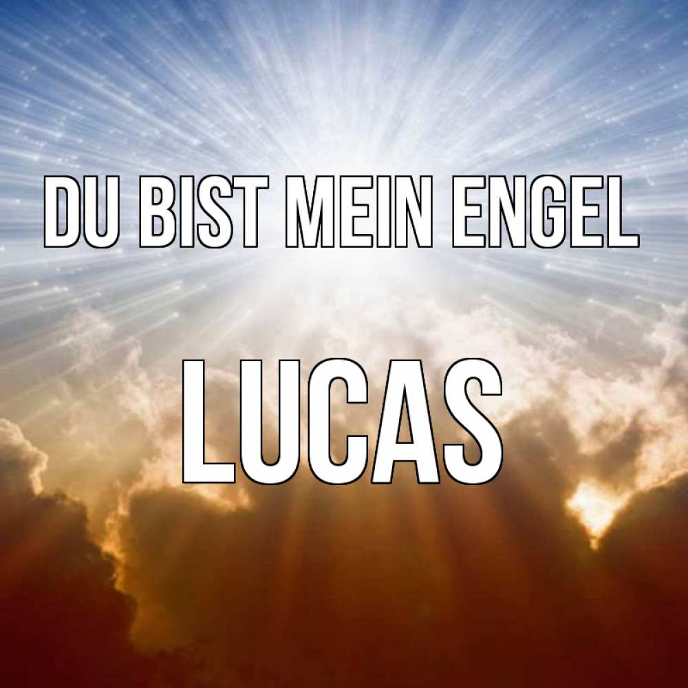 Открытка на каждый день с именем, Lucas Du bist mein Engel ангельский свет на небе Прикольная открытка с пожеланием онлайн скачать бесплатно 