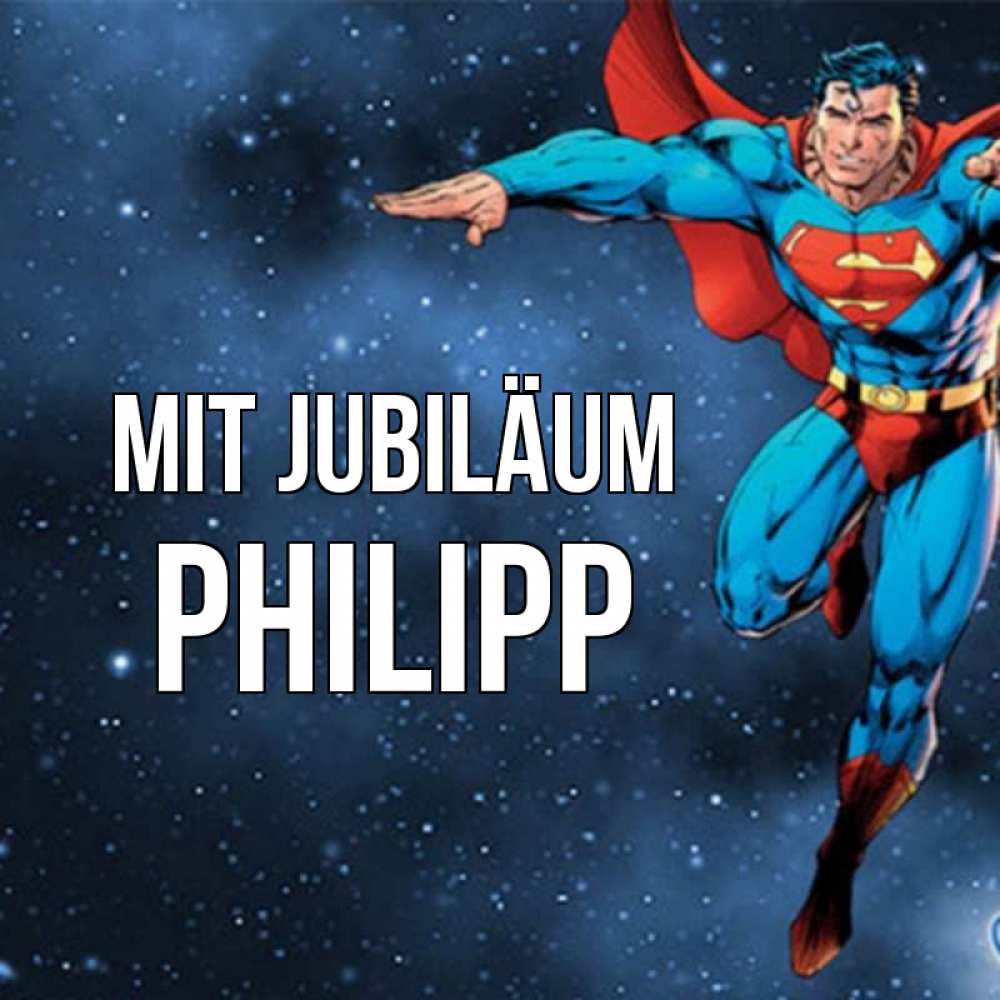 Открытка на каждый день с именем, Philipp Mit Jubiläum супергерой Прикольная открытка с пожеланием онлайн скачать бесплатно 