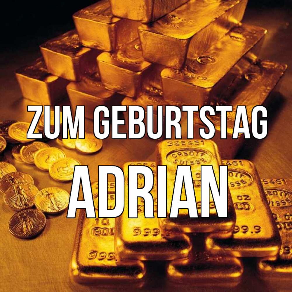 Открытка на каждый день с именем, Adrian Zum Geburtstag со слитками золота и золотыми монетами Прикольная открытка с пожеланием онлайн скачать бесплатно 