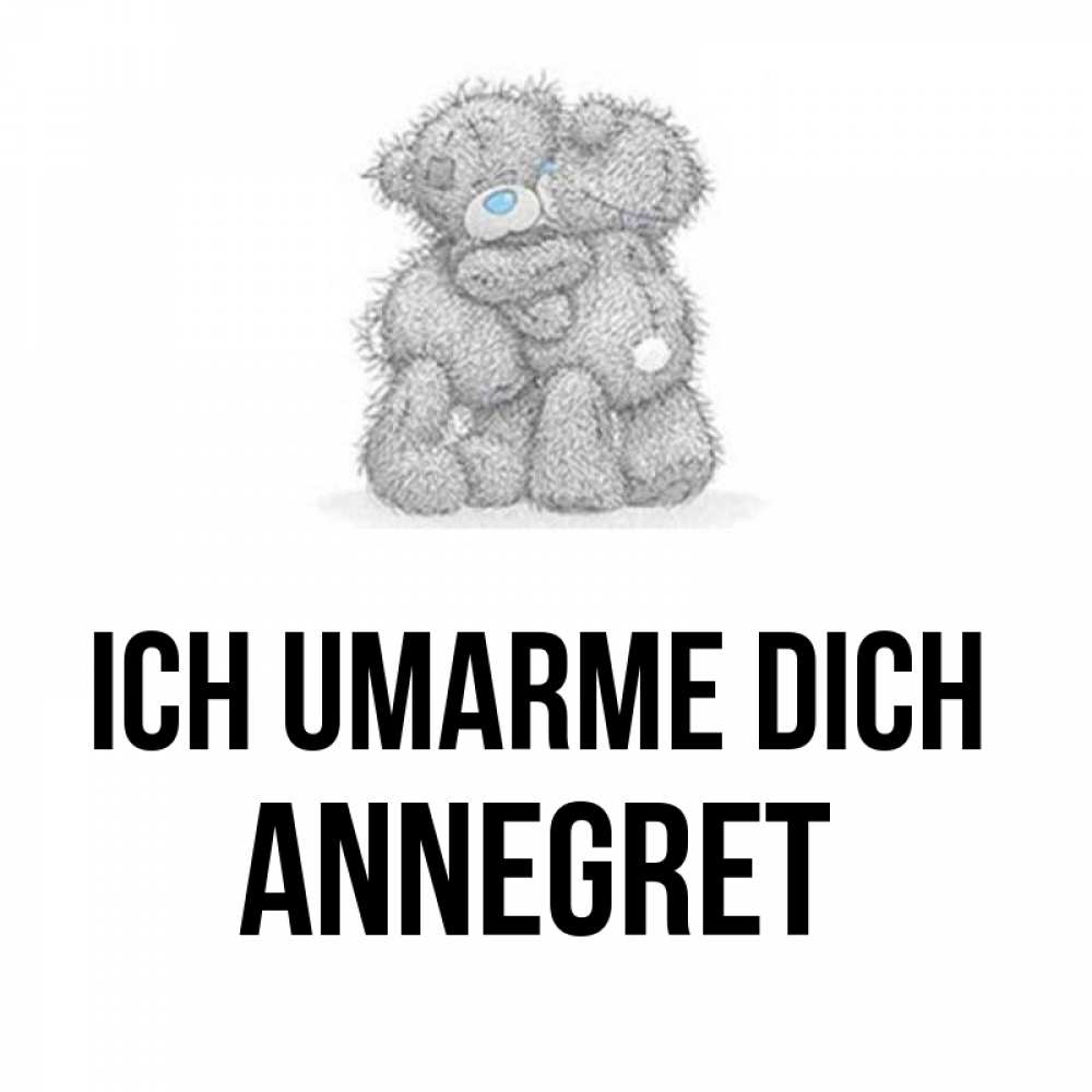 Открытка на каждый день с именем, Annegret Ich umarme dich два теддика Прикольная открытка с пожеланием онлайн скачать бесплатно 