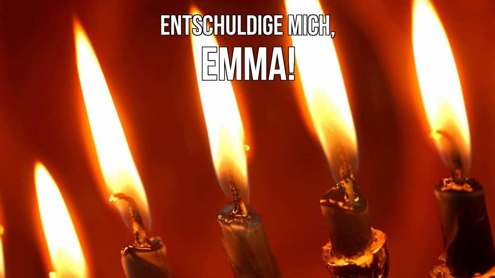 Открытка на каждый день с именем, Emma Entschuldige mich свечи Прикольная открытка с пожеланием онлайн скачать бесплатно 