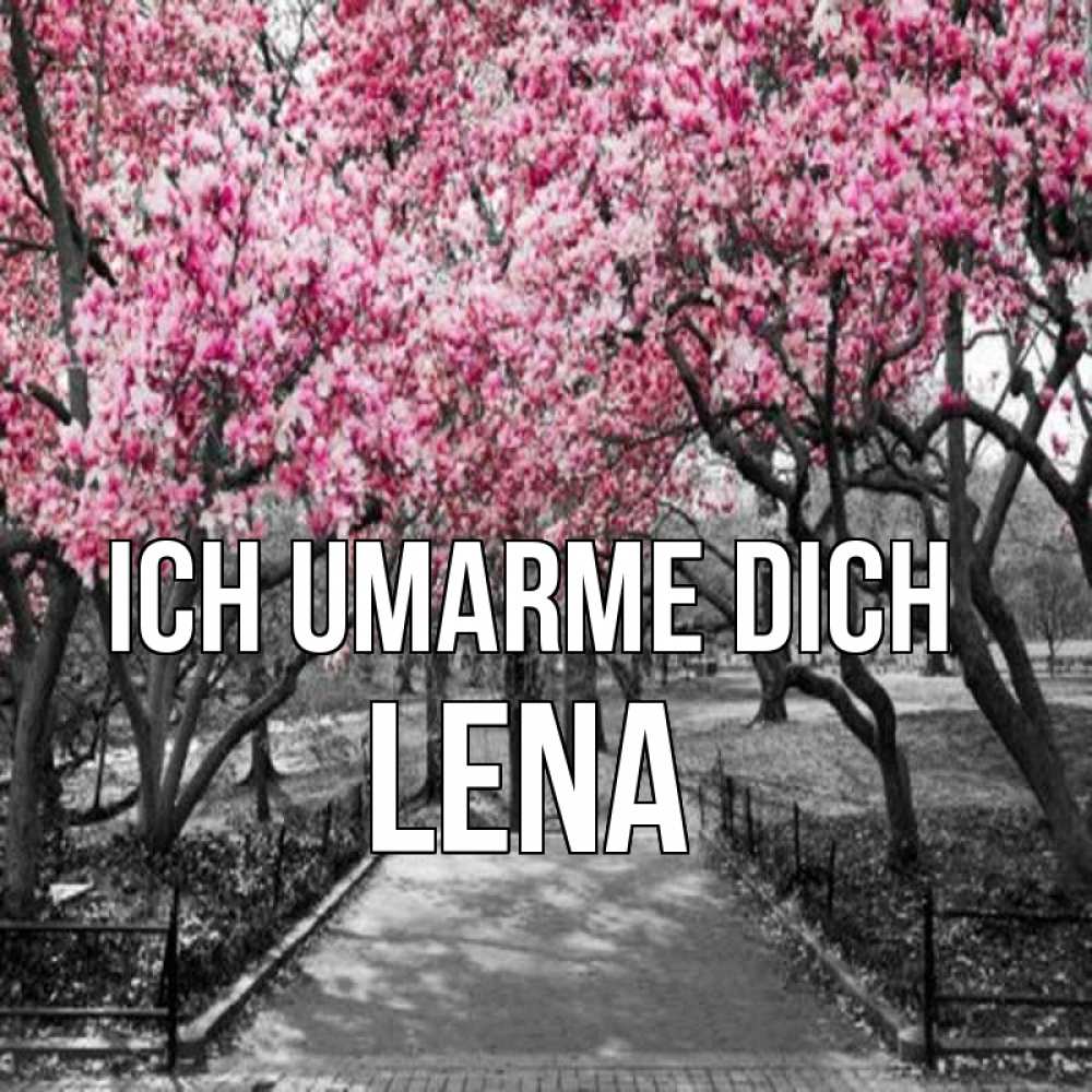 Открытка на каждый день с именем, Lena Ich umarme dich обработанное фото Прикольная открытка с пожеланием онлайн скачать бесплатно 