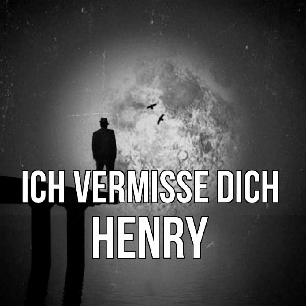 Открытка на каждый день с именем, Henry Ich vermisse dich мост 1 Прикольная открытка с пожеланием онлайн скачать бесплатно 