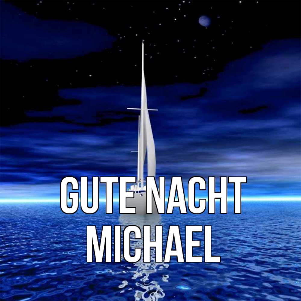 Открытка на каждый день с именем, Michael Gute Nacht ночью Прикольная открытка с пожеланием онлайн скачать бесплатно 