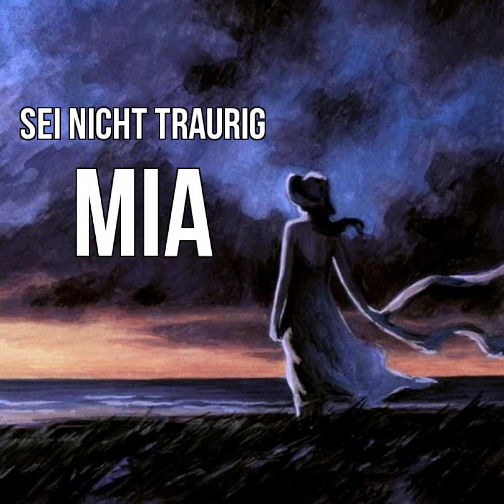 Открытка на каждый день с именем, Mia Sei nicht traurig картина Прикольная открытка с пожеланием онлайн скачать бесплатно 