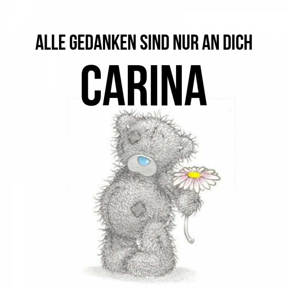 Открытка на каждый день с именем, Carina Alle Gedanken sind nur an dich мысли только о тебе Прикольная открытка с пожеланием онлайн скачать бесплатно 
