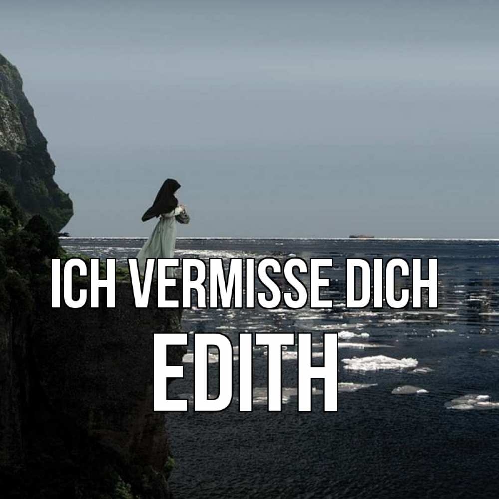 Открытка на каждый день с именем, Edith Ich vermisse dich жду тебя или в монастырь Прикольная открытка с пожеланием онлайн скачать бесплатно 