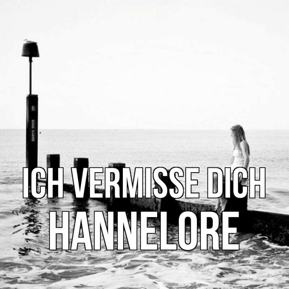 Открытка на каждый день с именем, Hannelore Ich vermisse dich вода Прикольная открытка с пожеланием онлайн скачать бесплатно 