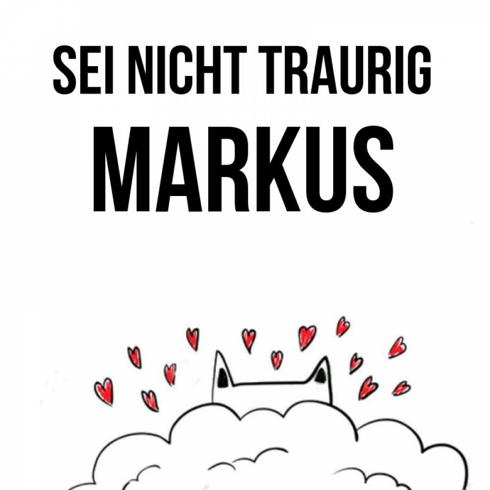 Открытка на каждый день с именем, Markus Sei nicht traurig облако и ушки котика с сердечками Прикольная открытка с пожеланием онлайн скачать бесплатно 