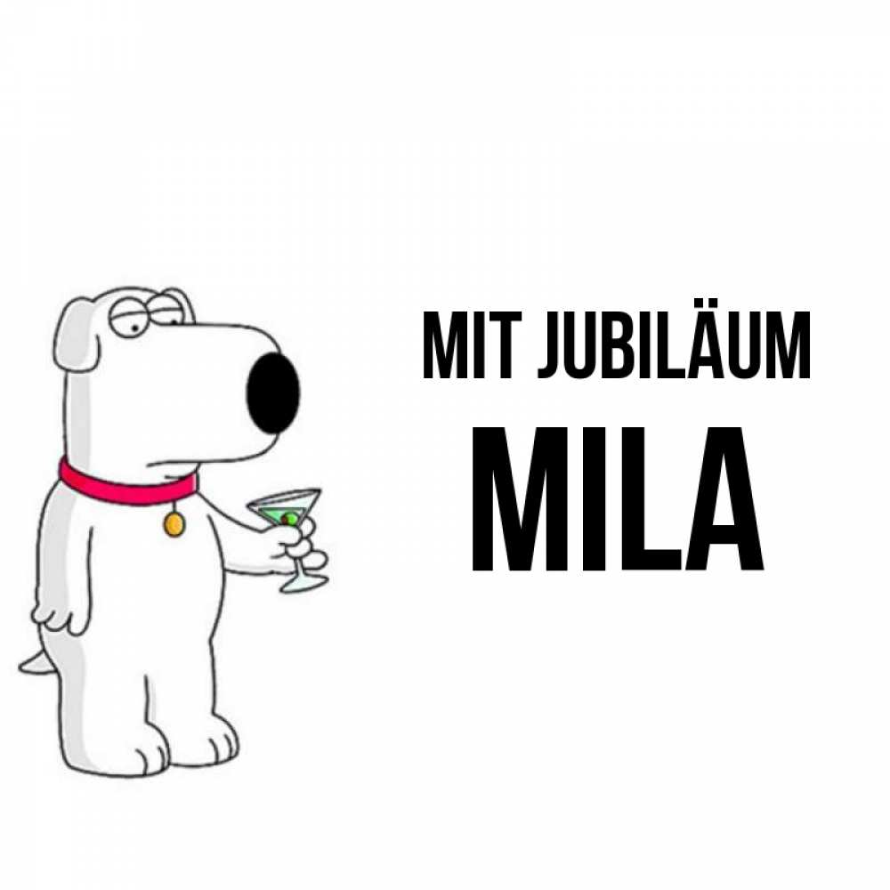 Открытка на каждый день с именем, Mila Mit Jubiläum песик с оливками Прикольная открытка с пожеланием онлайн скачать бесплатно 