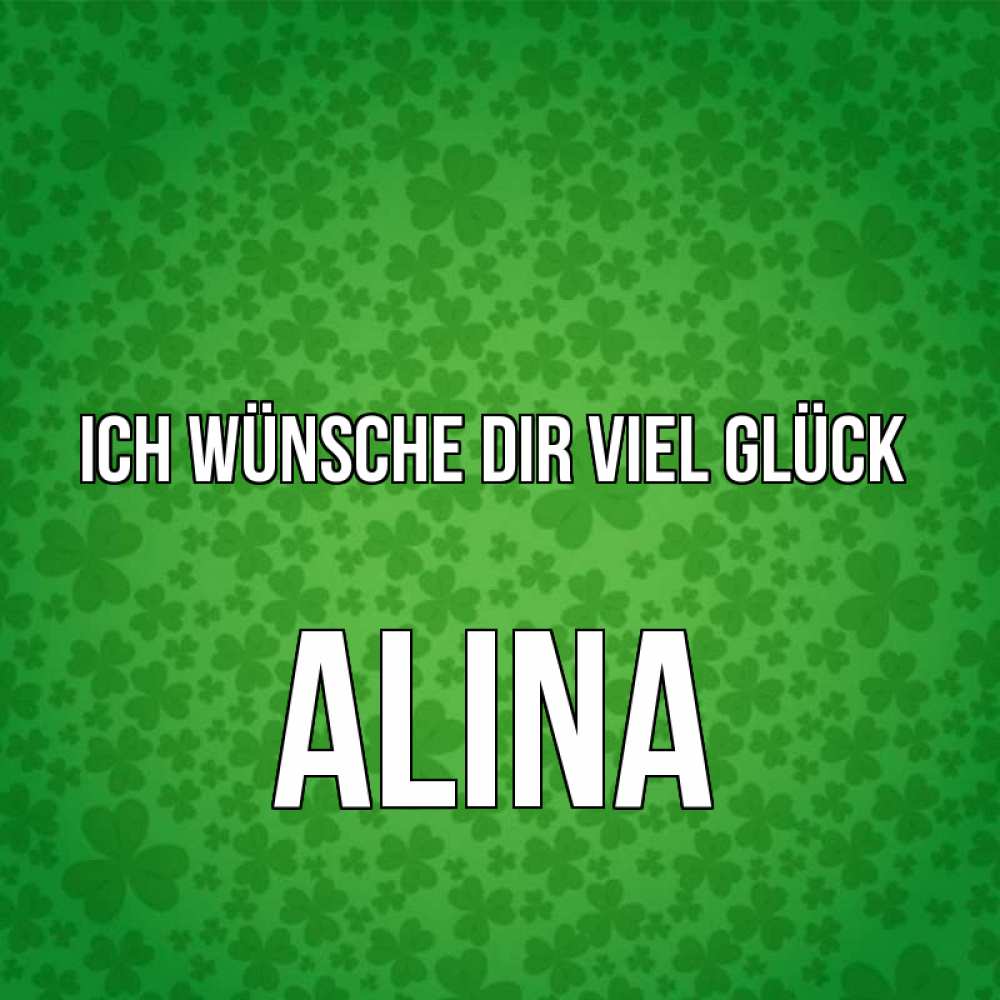 Открытка на каждый день с именем, Alina Ich wünsche dir viel Glück много листочков на удачу Прикольная открытка с пожеланием онлайн скачать бесплатно 