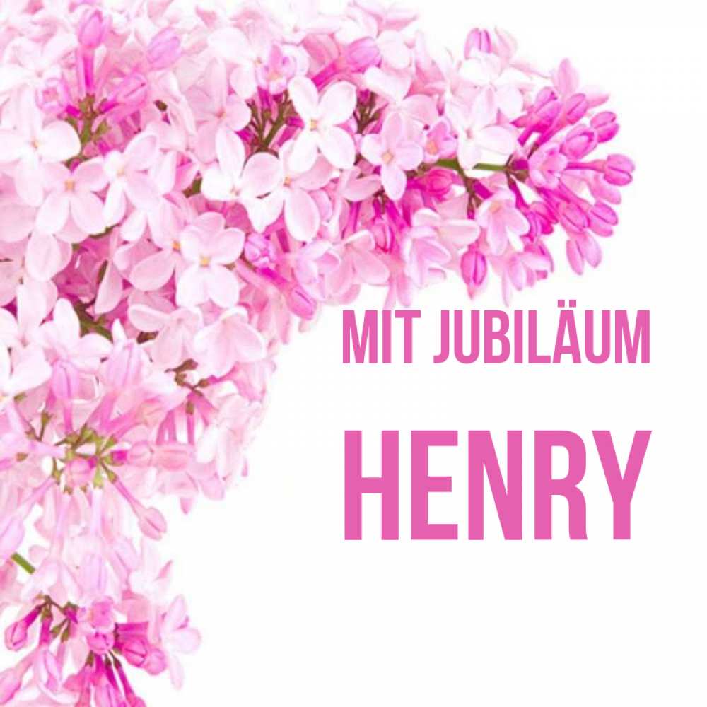 Открытка на каждый день с именем, Henry Mit Jubiläum Сирень на белом фоне Прикольная открытка с пожеланием онлайн скачать бесплатно 