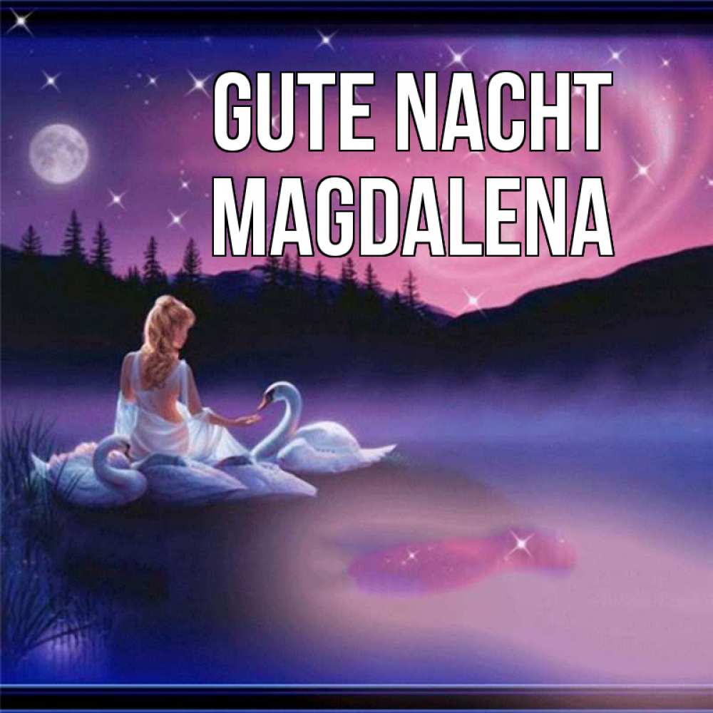 Открытка на каждый день с именем, Magdalena Gute Nacht луна Прикольная открытка с пожеланием онлайн скачать бесплатно 
