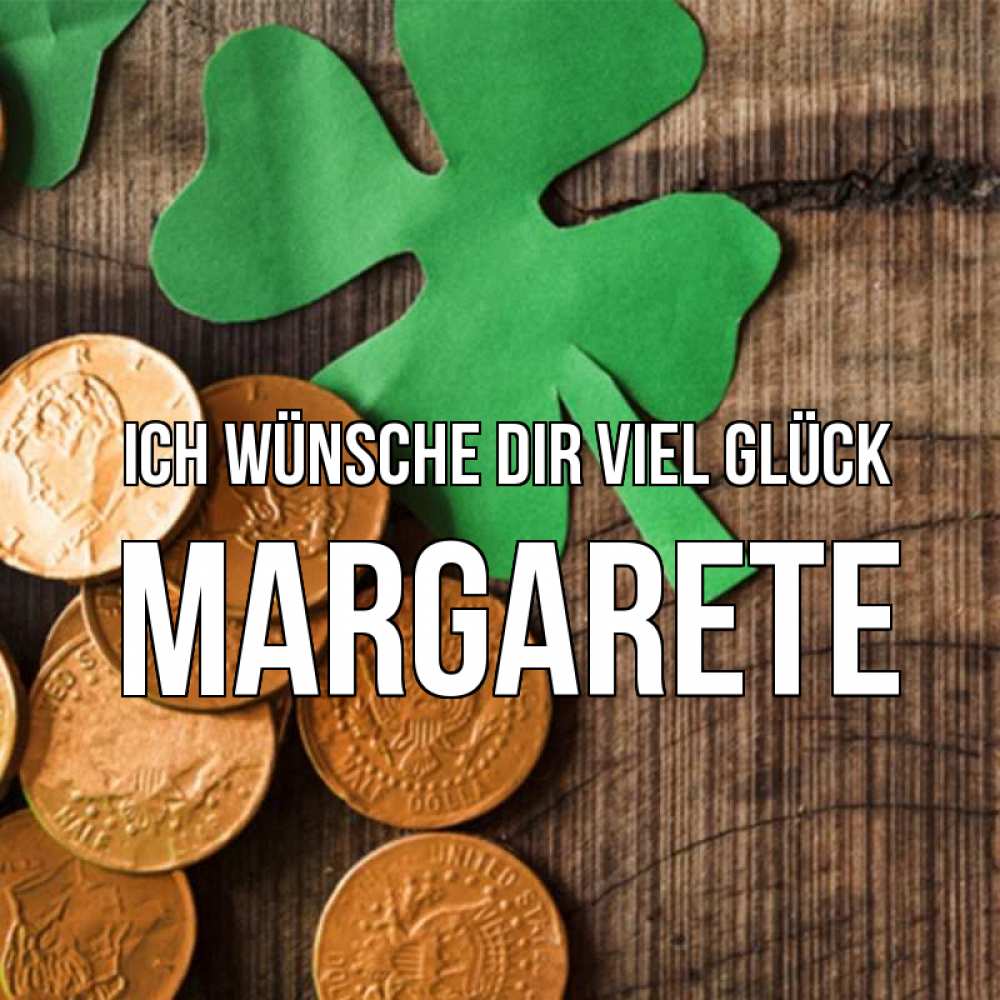 Открытка на каждый день с именем, Margarete Ich wünsche dir viel Glück деревянный фон Прикольная открытка с пожеланием онлайн скачать бесплатно 