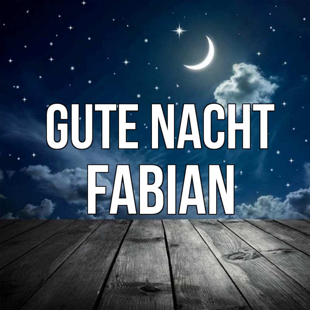 Открытка на каждый день с именем, Fabian Gute Nacht месяц и звезда Прикольная открытка с пожеланием онлайн скачать бесплатно 