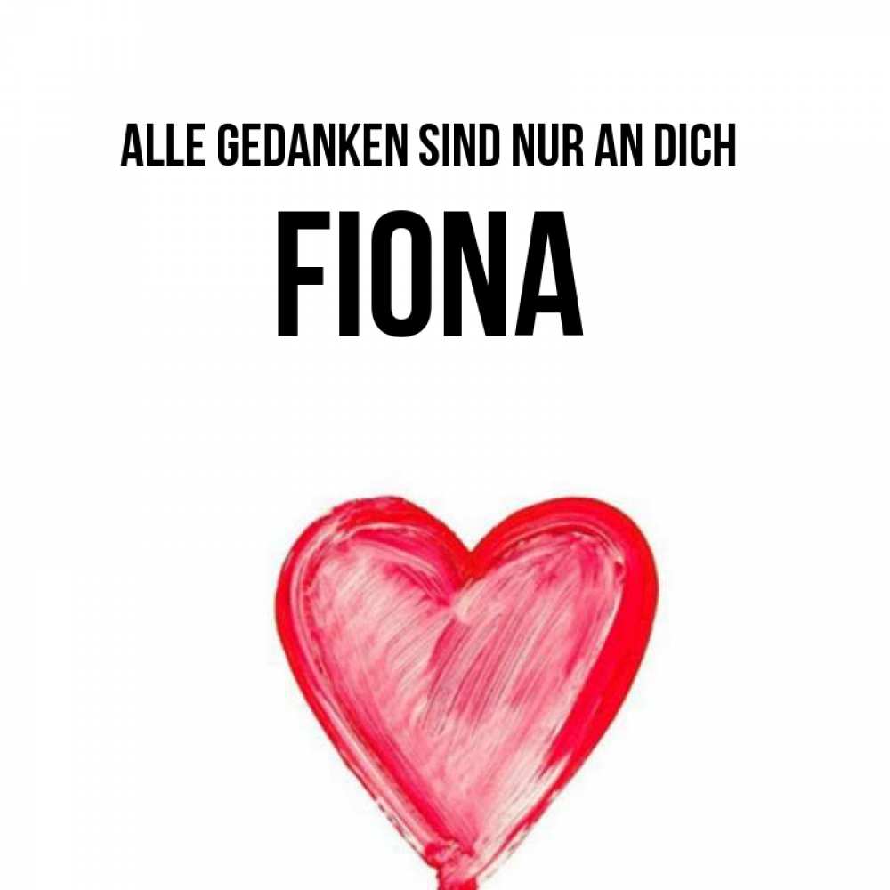 Открытка на каждый день с именем, Fiona Alle Gedanken sind nur an dich для влюбленных Прикольная открытка с пожеланием онлайн скачать бесплатно 