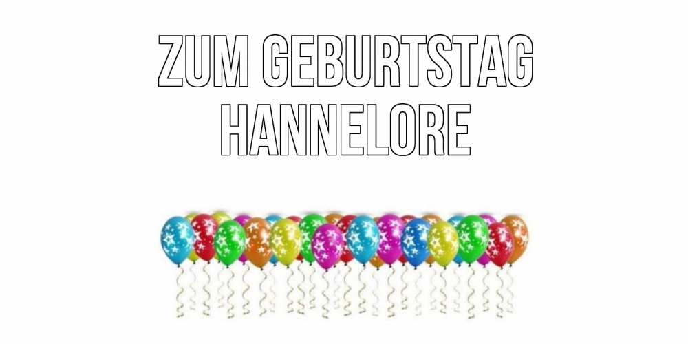 Открытка на каждый день с именем, Hannelore Zum Geburtstag Воздушные шары, звезды Прикольная открытка с пожеланием онлайн скачать бесплатно 