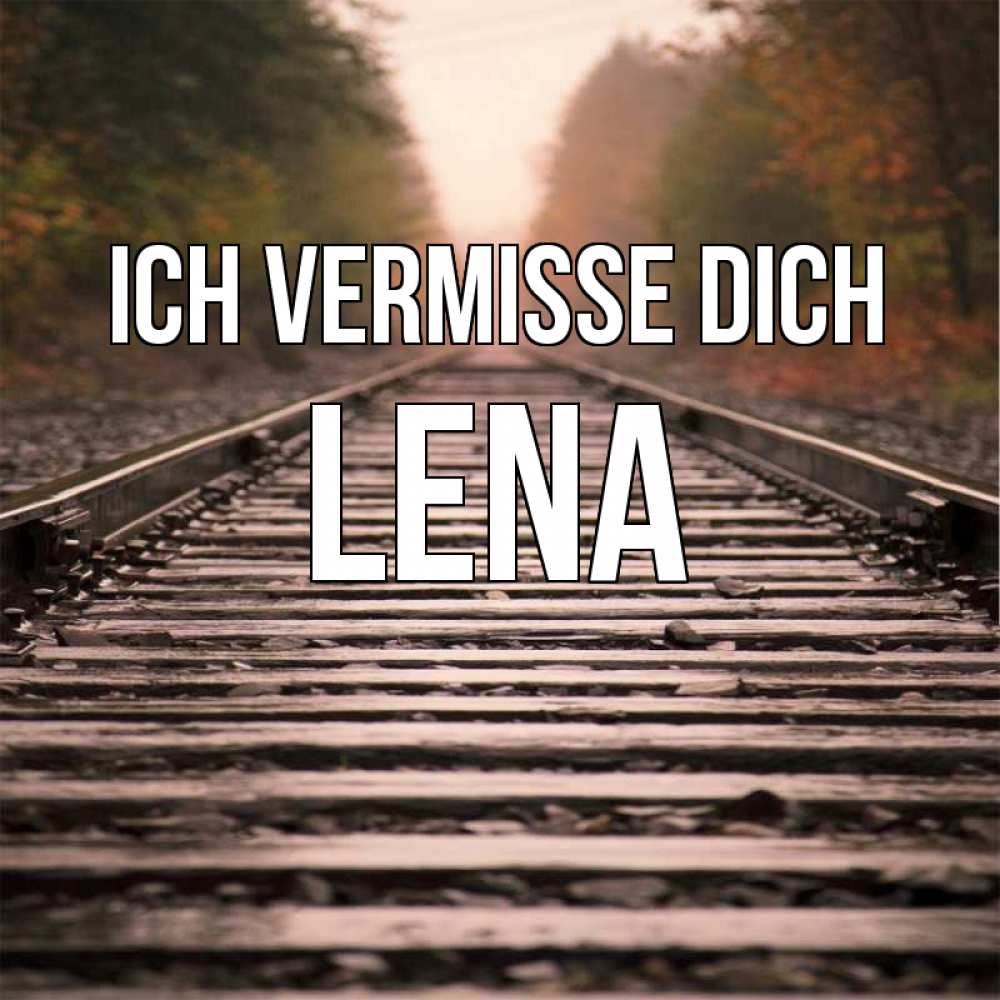 Открытка на каждый день с именем, Lena Ich vermisse dich приезжай Прикольная открытка с пожеланием онлайн скачать бесплатно 
