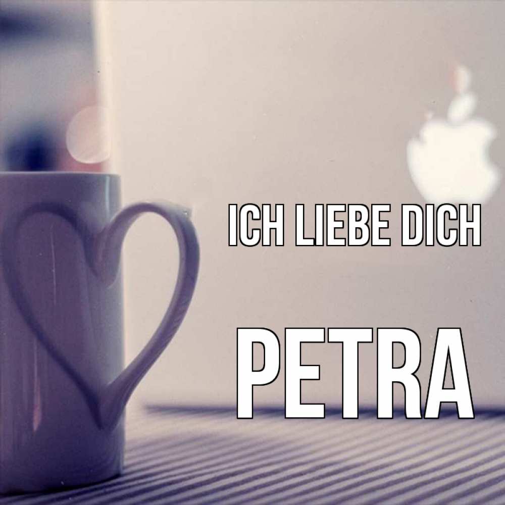 Открытка на каждый день с именем, Petra Ich liebe dich знак яблока Прикольная открытка с пожеланием онлайн скачать бесплатно 