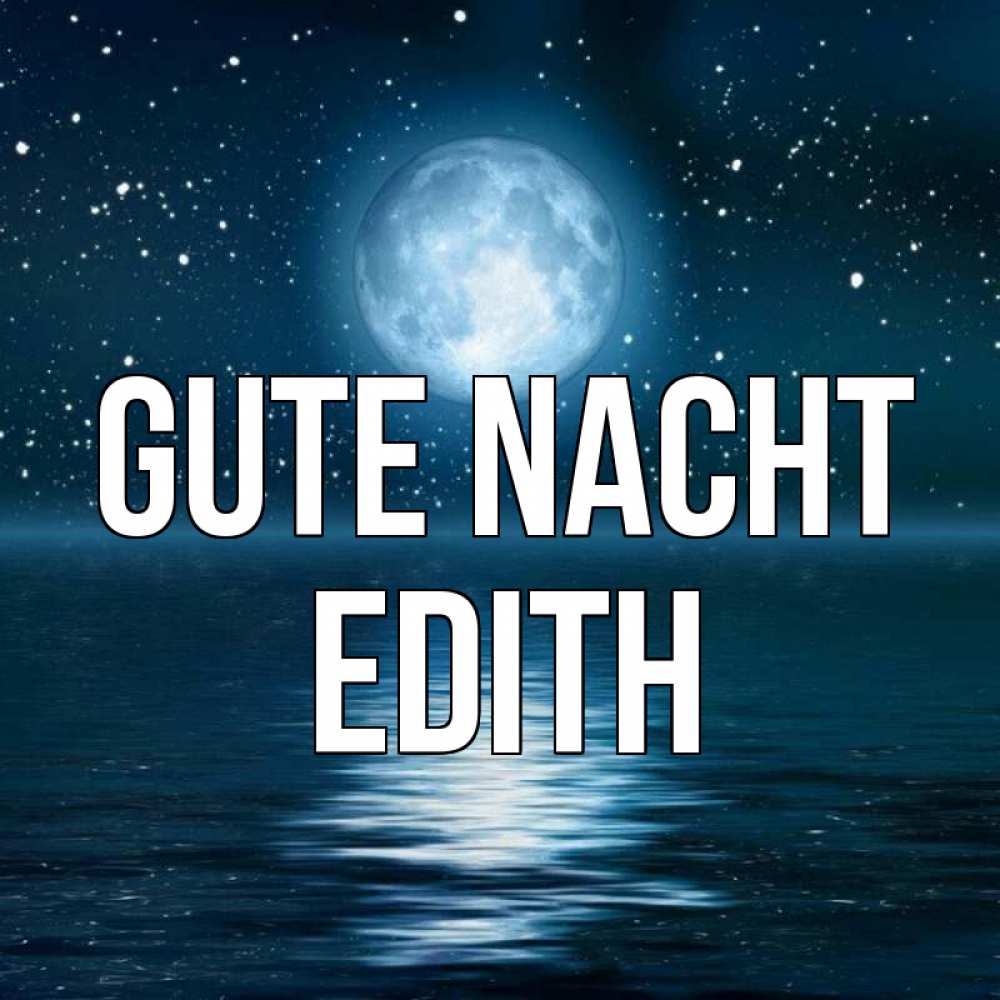 Открытка на каждый день с именем, Edith Gute Nacht звезды Прикольная открытка с пожеланием онлайн скачать бесплатно 