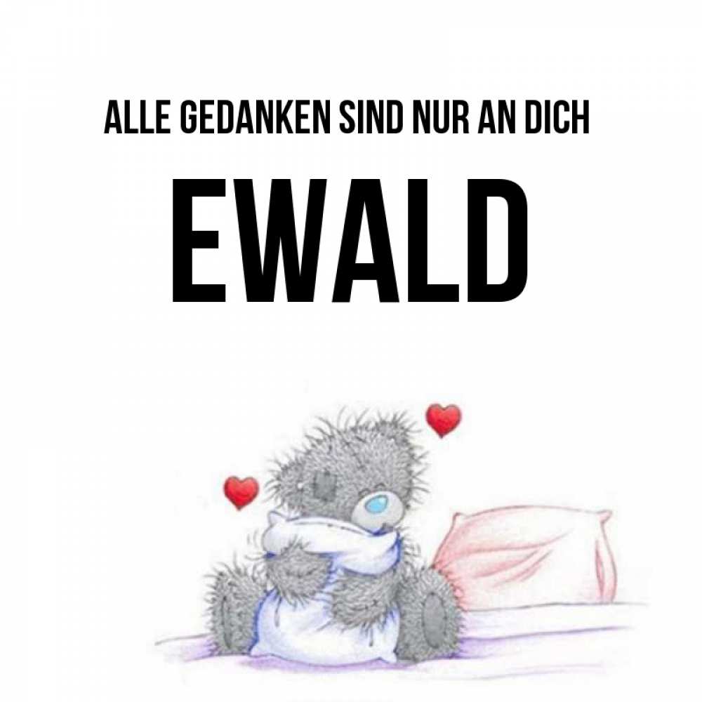 Открытка на каждый день с именем, Ewald Alle Gedanken sind nur an dich мишка на кровати Прикольная открытка с пожеланием онлайн скачать бесплатно 