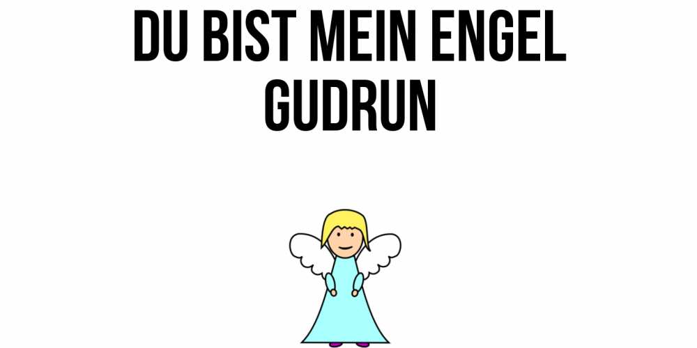 Открытка на каждый день с именем, Gudrun Du bist mein Engel ангел Прикольная открытка с пожеланием онлайн скачать бесплатно 