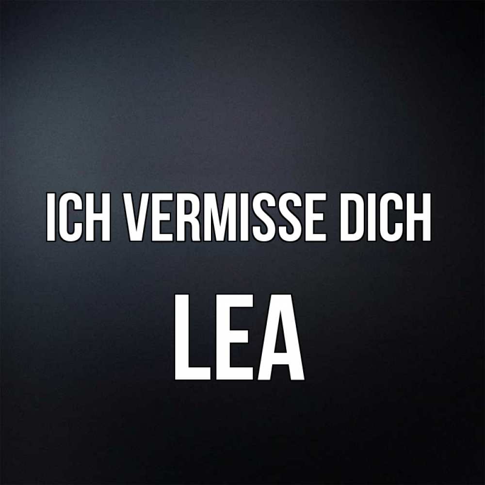 Открытка на каждый день с именем, Lea Ich vermisse dich с подписью Прикольная открытка с пожеланием онлайн скачать бесплатно 