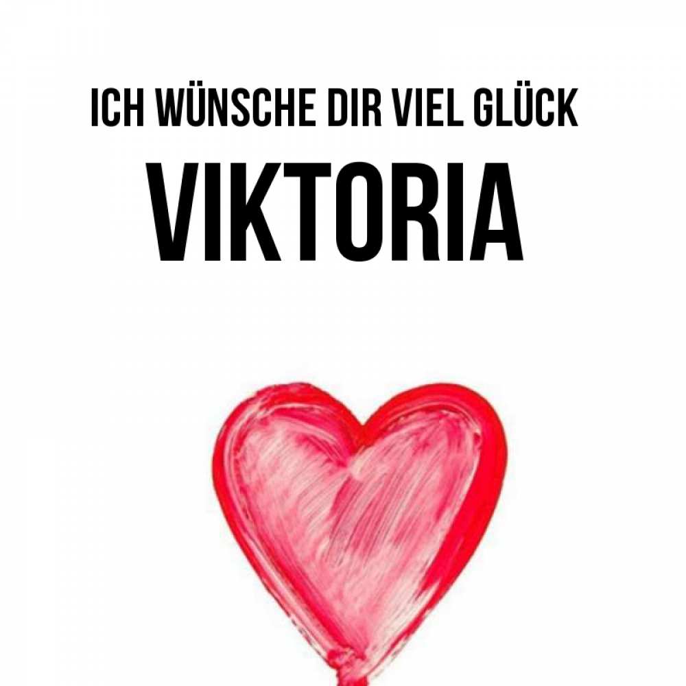 Открытка на каждый день с именем, Viktoria Ich wünsche dir viel Glück рисунок маркером Прикольная открытка с пожеланием онлайн скачать бесплатно 