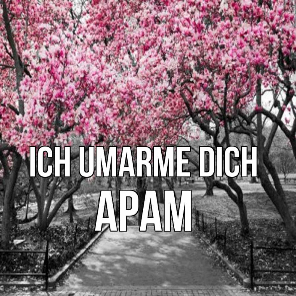 Открытка на каждый день с именем, Арам Ich umarme dich обработанное фото Прикольная открытка с пожеланием онлайн скачать бесплатно 