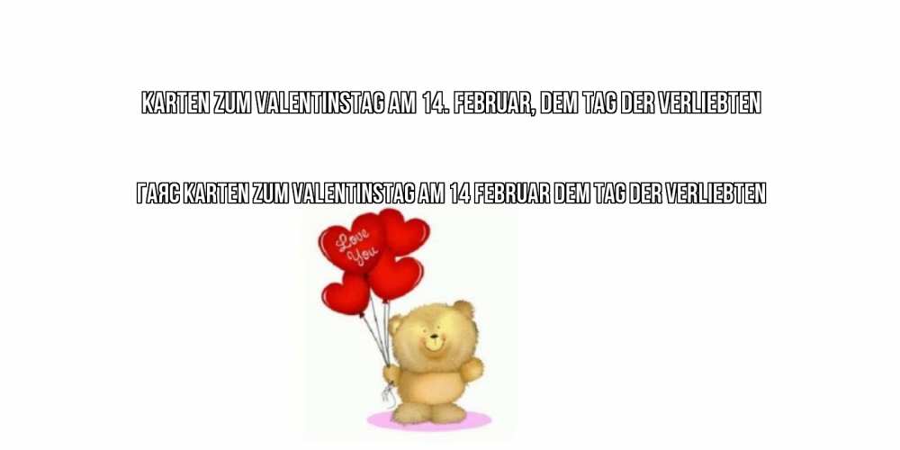 Открытка на каждый день с именем, Гаяс Karten zum Valentinstag am 14. Februar, dem Tag der Verliebten мишка поздравляет с днем Святого Валентина Прикольная открытка с пожеланием онлайн скачать бесплатно 