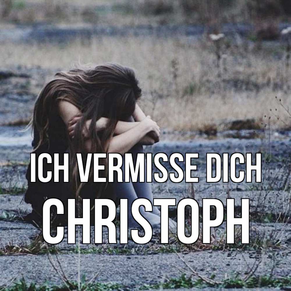 Открытка на каждый день с именем, Christoph Ich vermisse dich мне скучно очень Прикольная открытка с пожеланием онлайн скачать бесплатно 