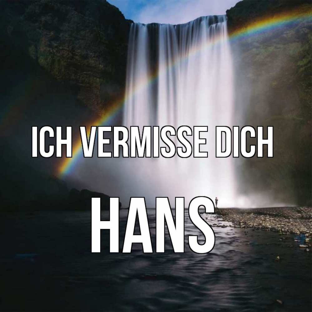 Открытка на каждый день с именем, Hans Ich vermisse dich иди скорее ко мне Прикольная открытка с пожеланием онлайн скачать бесплатно 