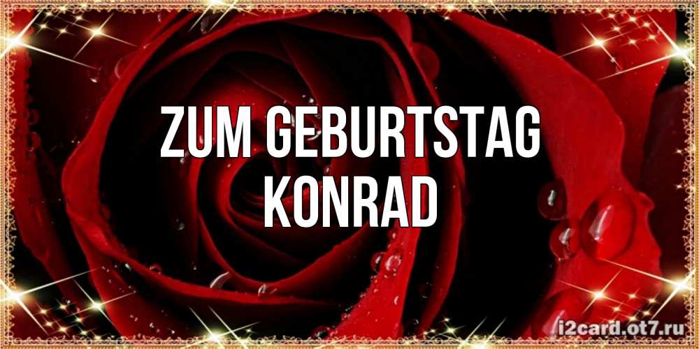 Открытка на каждый день с именем, Konrad Zum Geburtstag цветок в росе на день рождения Прикольная открытка с пожеланием онлайн скачать бесплатно 