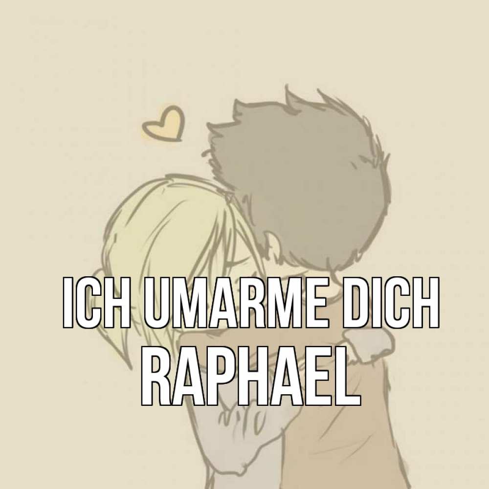 Открытка на каждый день с именем, Raphael Ich umarme dich с сердечком рисунок Прикольная открытка с пожеланием онлайн скачать бесплатно 