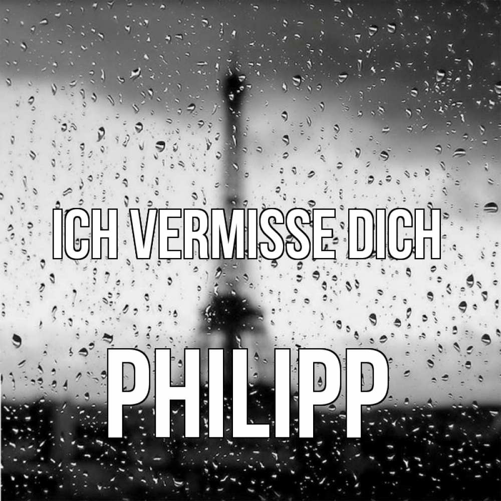 Открытка на каждый день с именем, Philipp Ich vermisse dich башня Прикольная открытка с пожеланием онлайн скачать бесплатно 