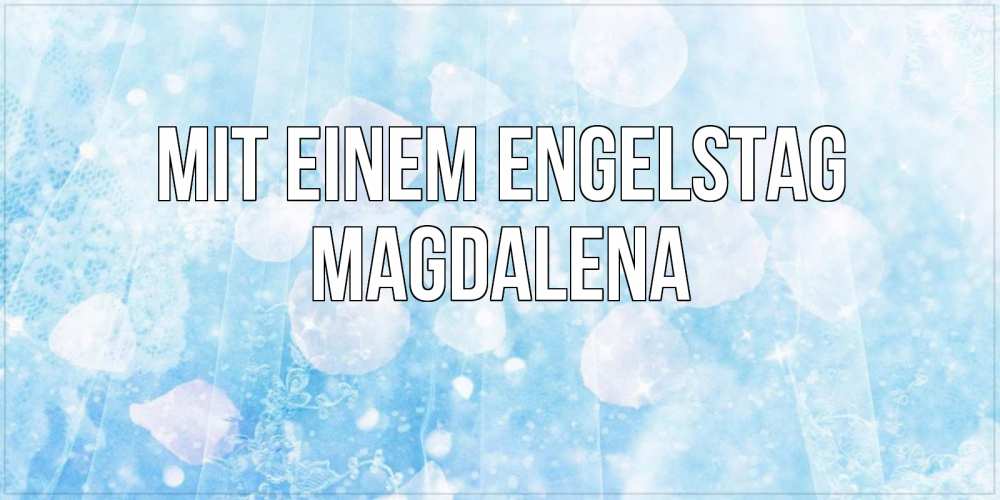 Открытка на каждый день с именем, Magdalena Mit einem Engelstag день ангела голубой фон Прикольная открытка с пожеланием онлайн скачать бесплатно 