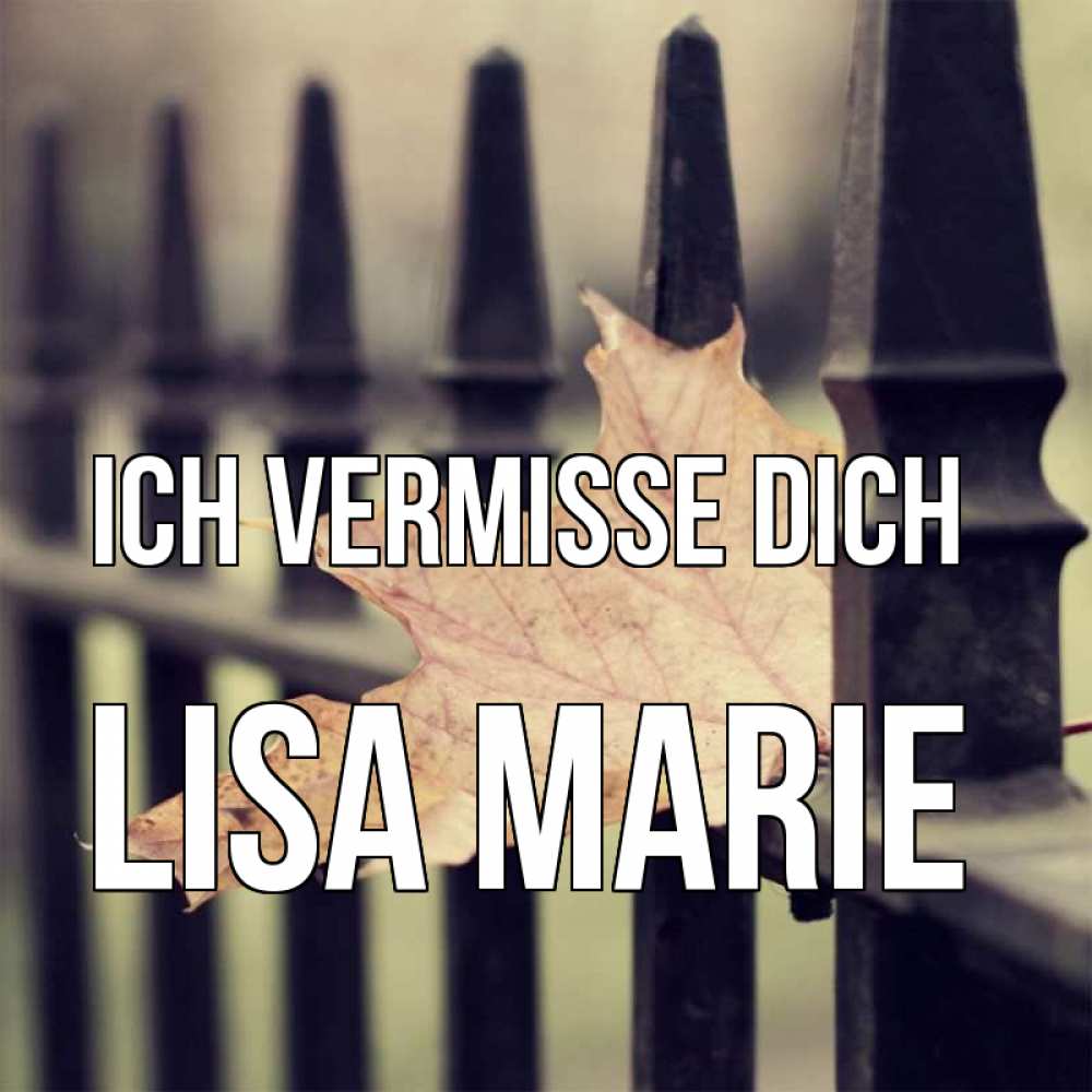 Открытка на каждый день с именем, Lisa-Marie Ich vermisse dich очень скучно Прикольная открытка с пожеланием онлайн скачать бесплатно 