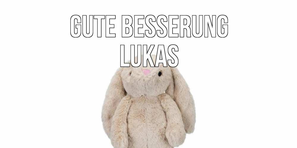 Открытка на каждый день с именем, Lukas Gute Besserung не болей Прикольная открытка с пожеланием онлайн скачать бесплатно 