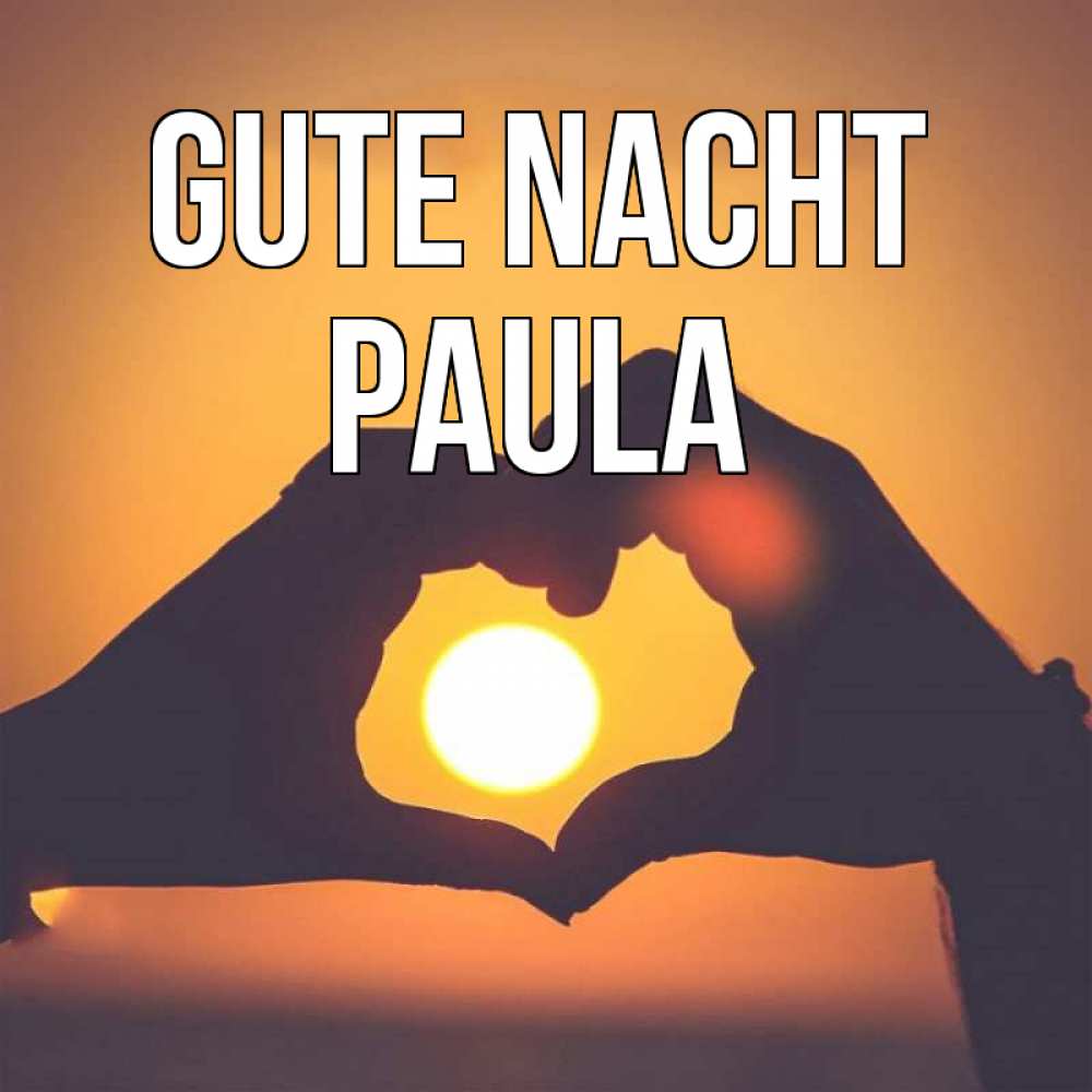 Открытка на каждый день с именем, Paula Gute Nacht садится солнце Прикольная открытка с пожеланием онлайн скачать бесплатно 