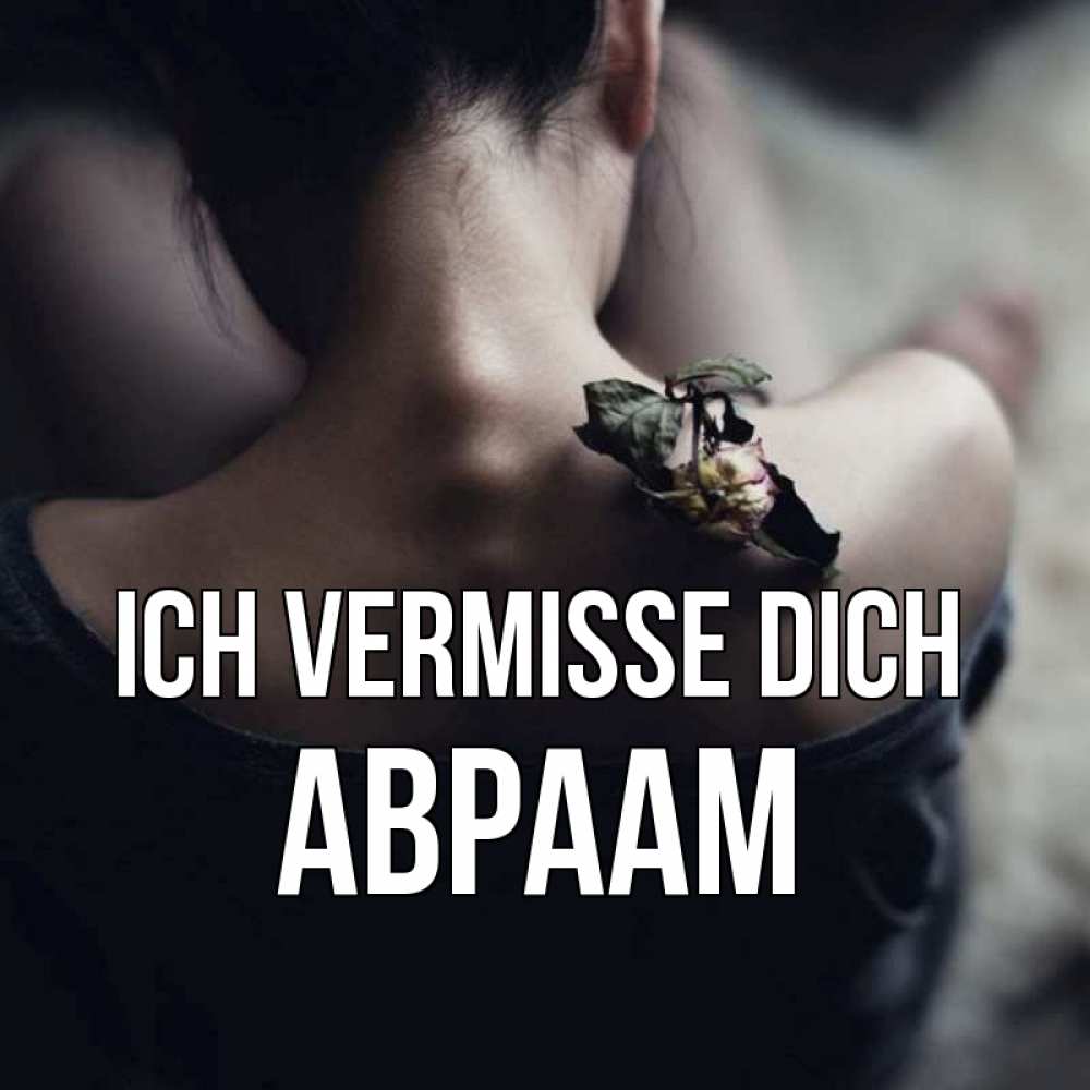 Открытка на каждый день с именем, Авраам Ich vermisse dich засох цветок Прикольная открытка с пожеланием онлайн скачать бесплатно 