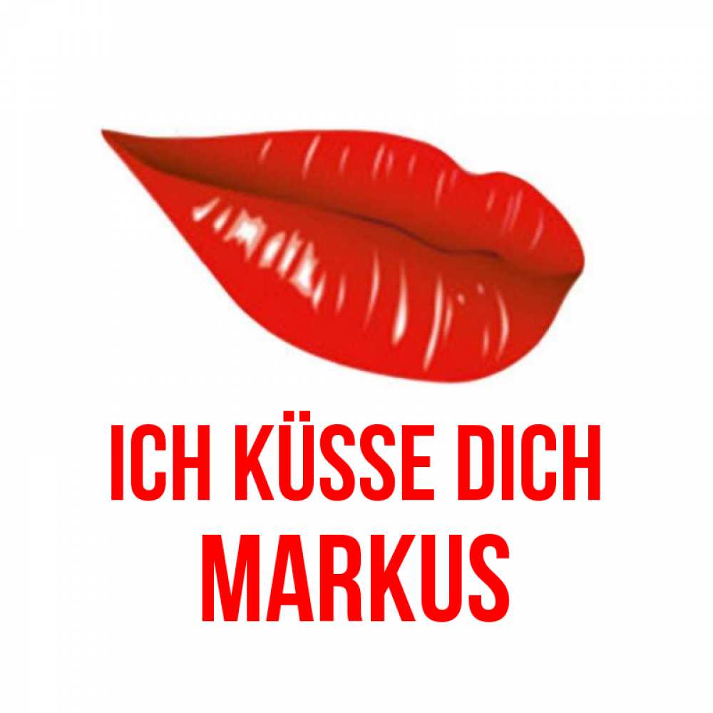 Открытка на каждый день с именем, Markus Ich küsse dich губы на открытке Прикольная открытка с пожеланием онлайн скачать бесплатно 