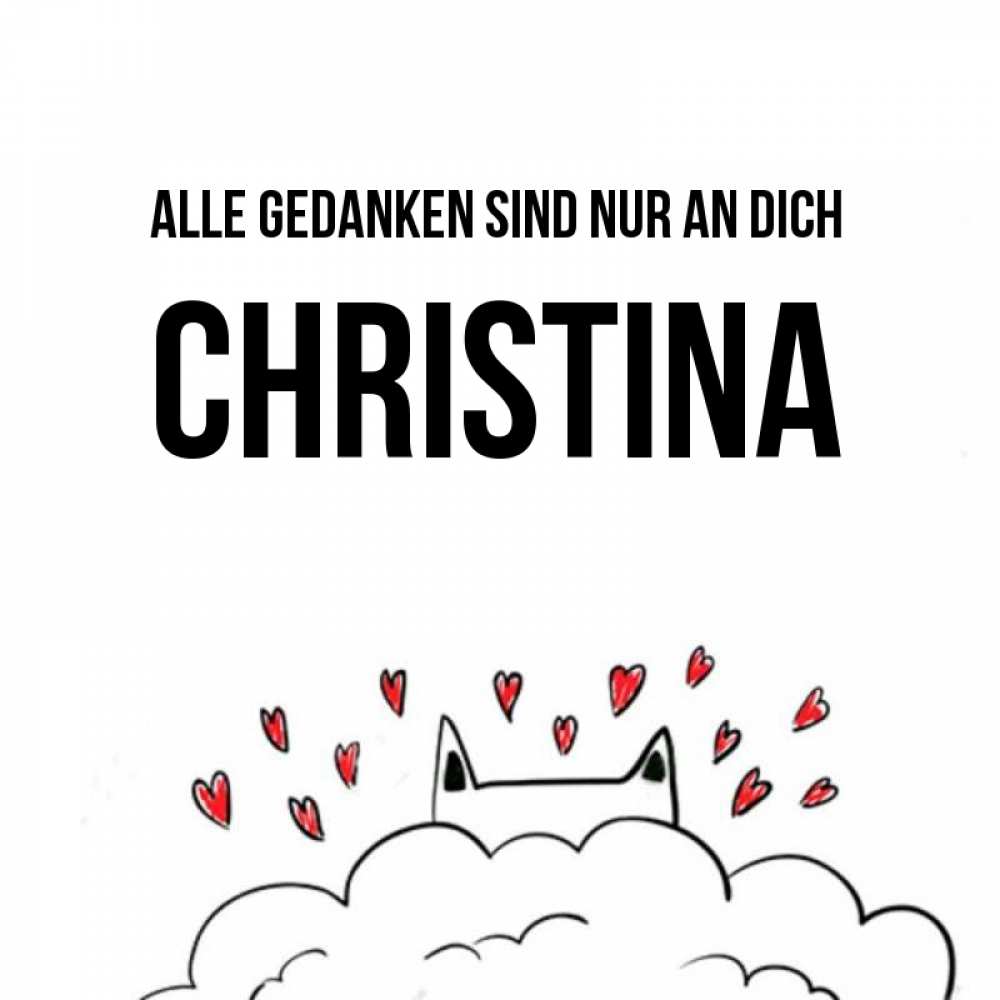 Открытка на каждый день с именем, Christina Alle Gedanken sind nur an dich кот за облаком Прикольная открытка с пожеланием онлайн скачать бесплатно 