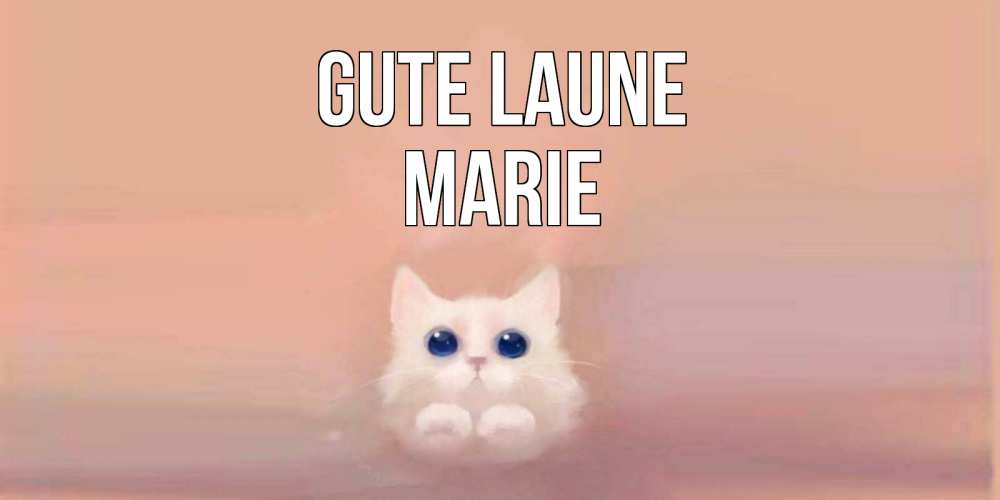 Открытка на каждый день с именем, Marie Gute Laune кошка Прикольная открытка с пожеланием онлайн скачать бесплатно 