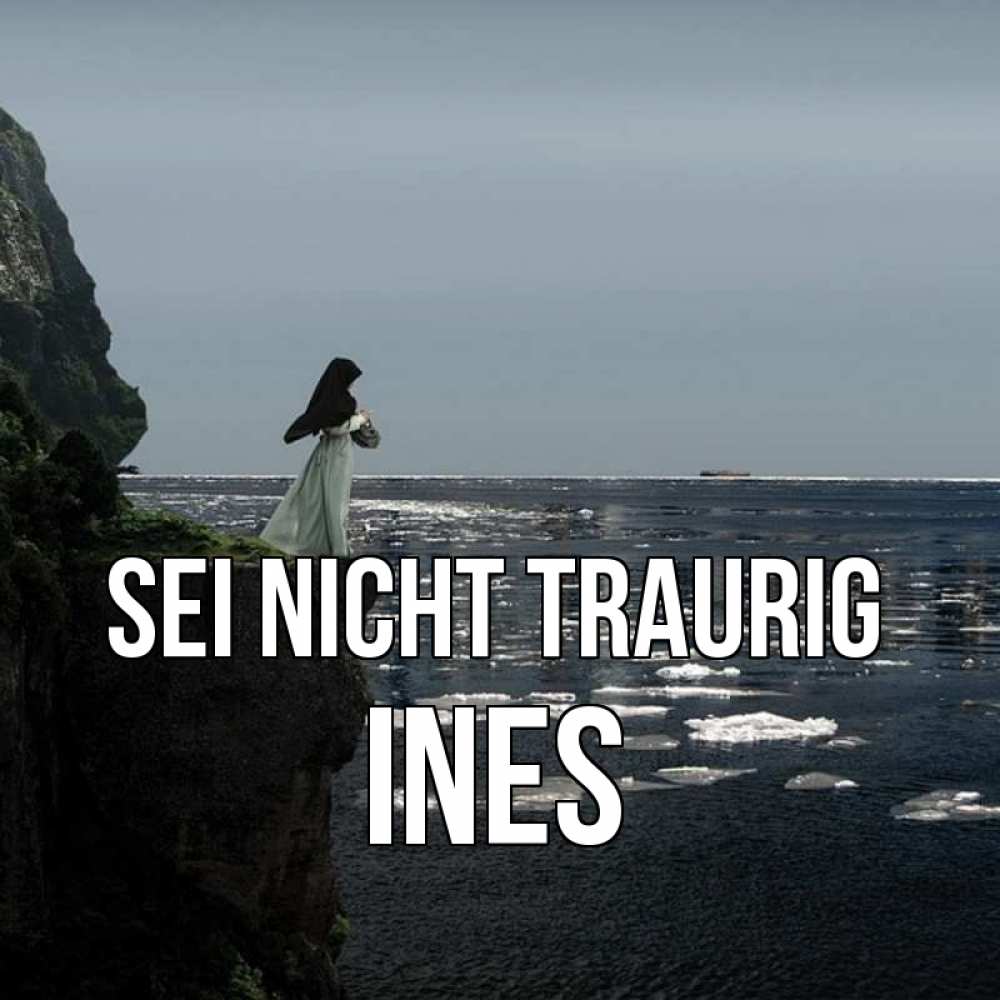 Открытка на каждый день с именем, Ines Sei nicht traurig весна лед тает Прикольная открытка с пожеланием онлайн скачать бесплатно 